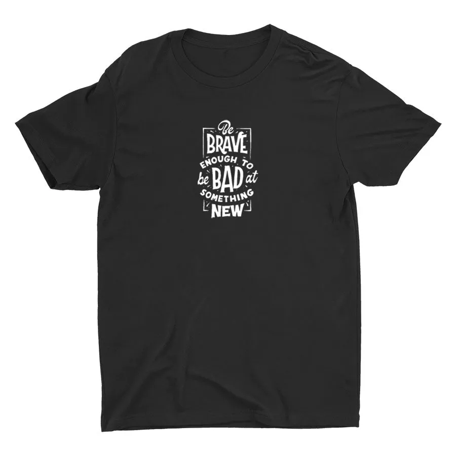 BE BRAVE ENOUGH Cotton Tee