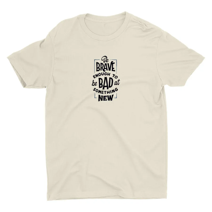 BE BRAVE ENOUGH Cotton Tee