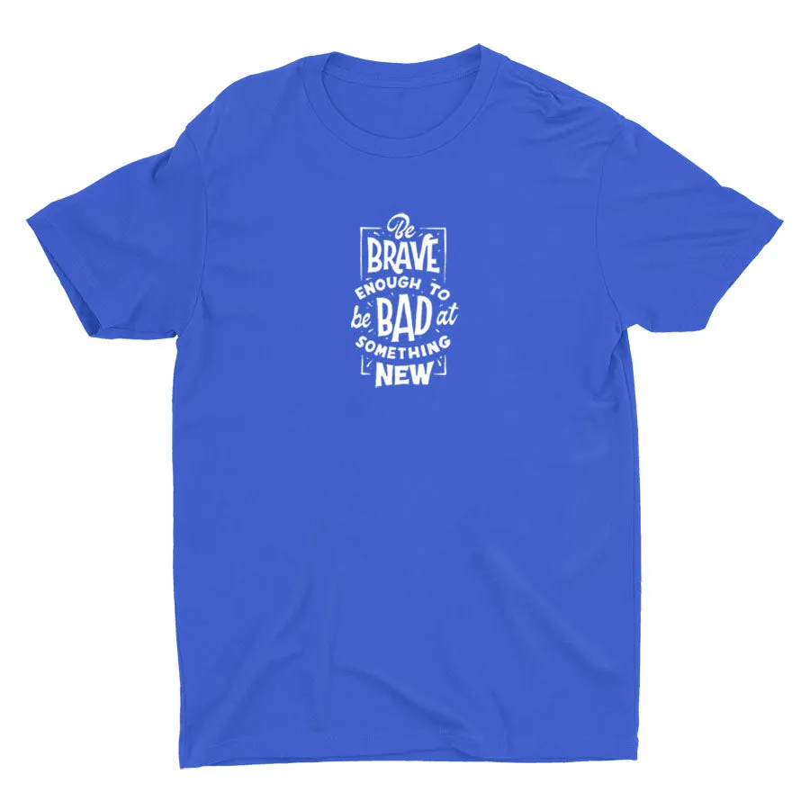 BE BRAVE ENOUGH Cotton Tee