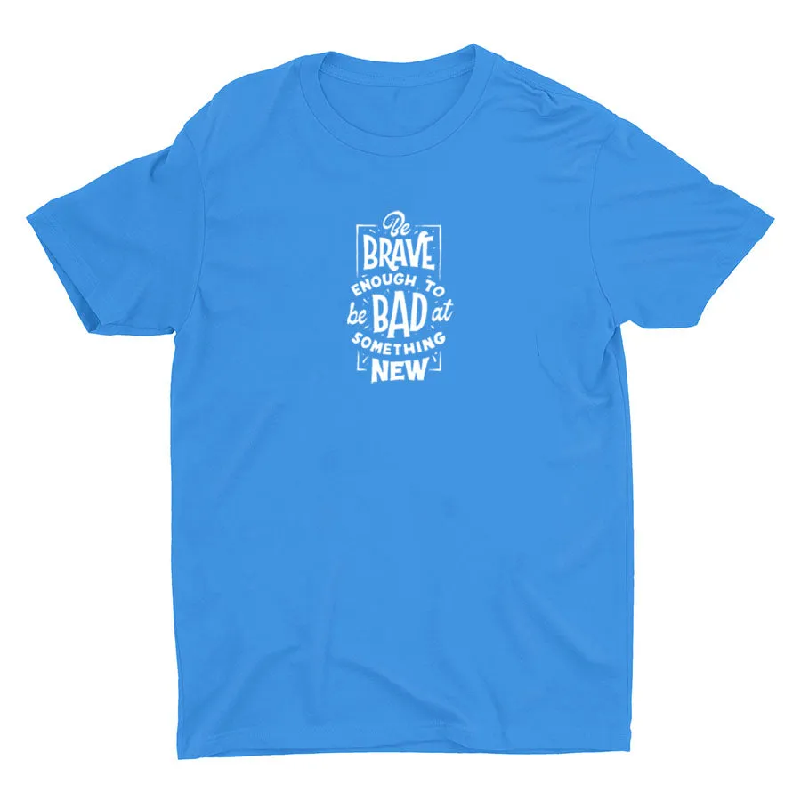 BE BRAVE ENOUGH Cotton Tee
