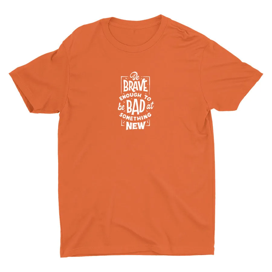 BE BRAVE ENOUGH Cotton Tee