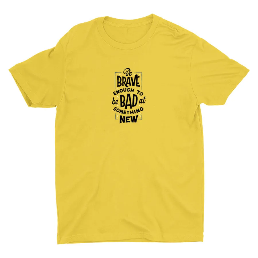 BE BRAVE ENOUGH Cotton Tee