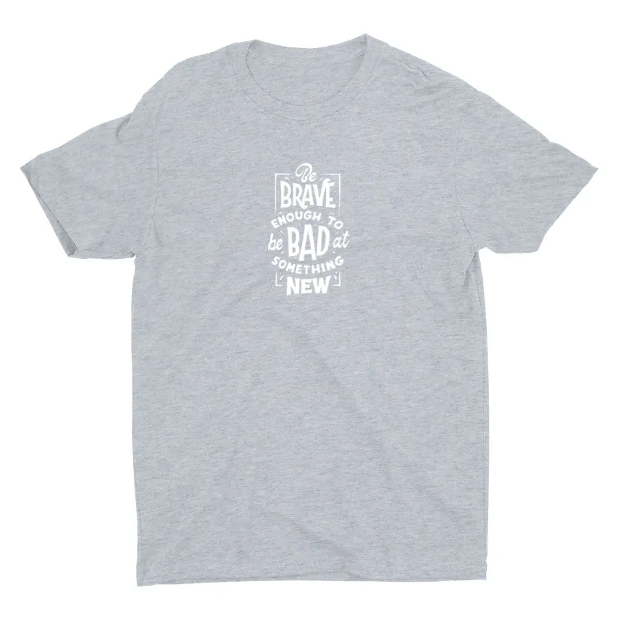 BE BRAVE ENOUGH Cotton Tee