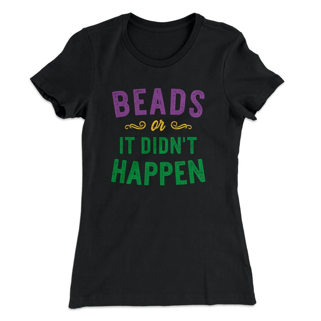 Beads or it Didn't Happen Women's T-Shirt