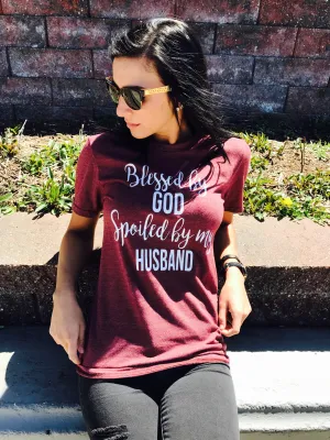 Blessed By God Spoiled By My Husband Shirt Shirt