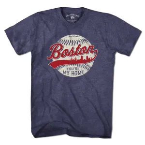 Boston You're My Home Baseball T-Shirt: Unisex / 2XL