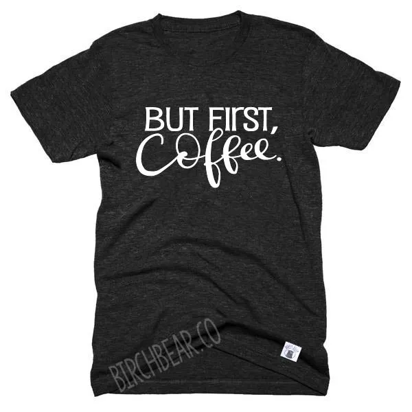 But First Coffee Shirt