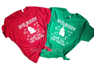 Bye Buddy Hope You Find Your Dad Shirt | Christmas Shirt | Unisex Shirt