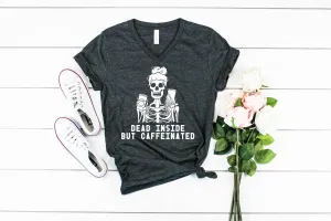 Dead Inside But Caffeinated Shirt