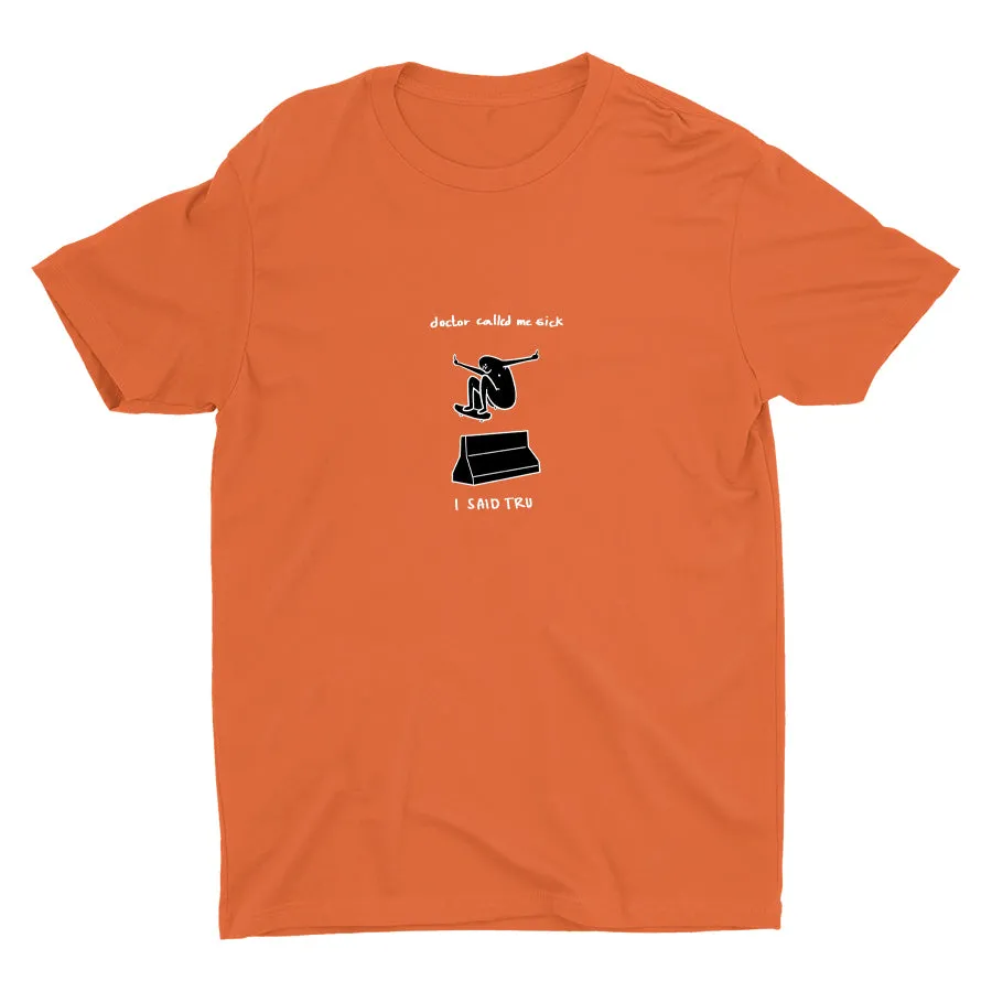 DOCTOR CALLED ME SICK  Cotton Tee