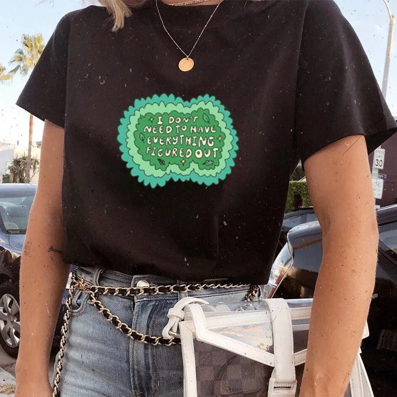 I Don′t Need To Have Everything Figure Out Cotton Tee