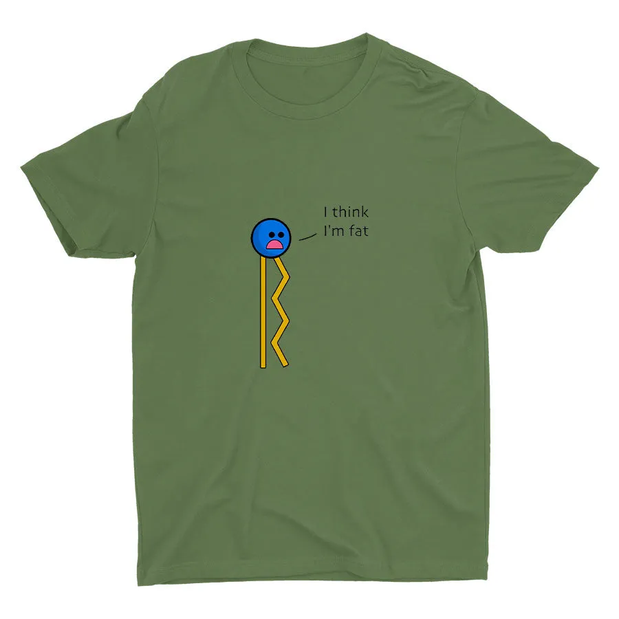 I Think I′m Fat Cotton Tee