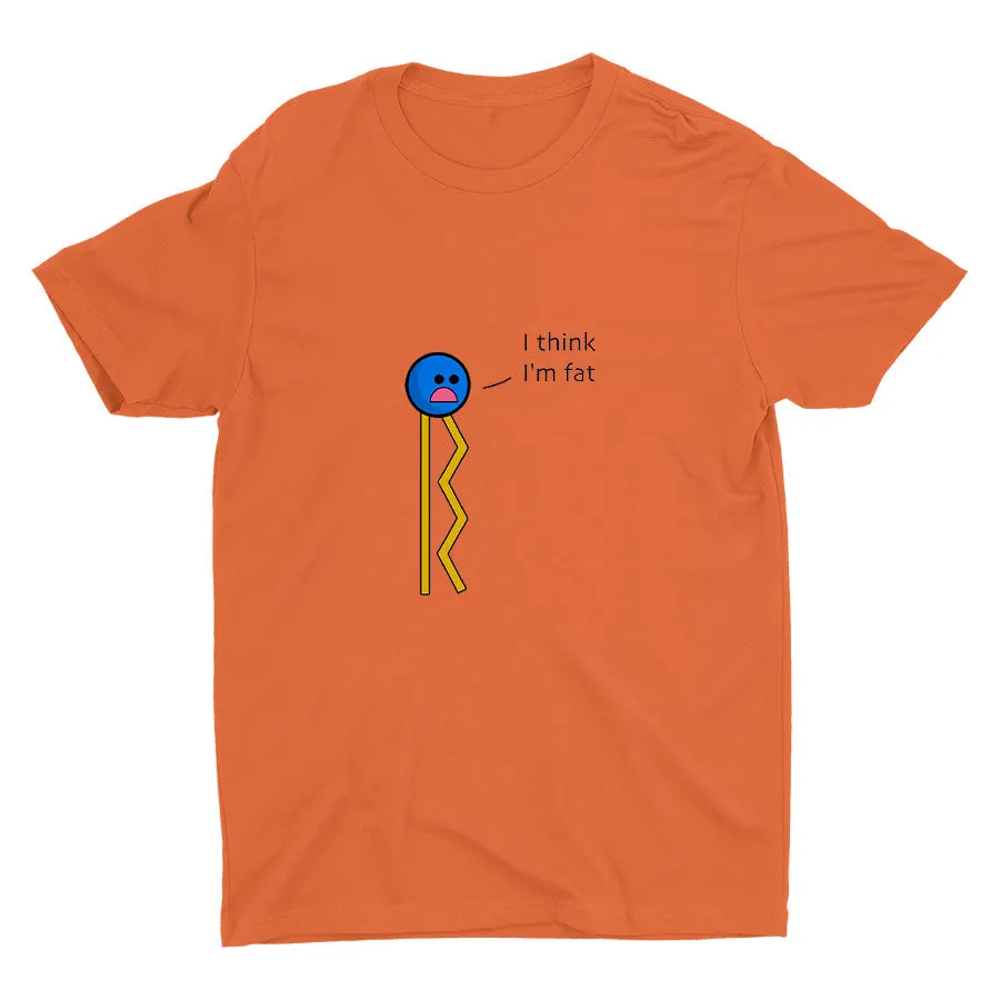 I Think I′m Fat Cotton Tee