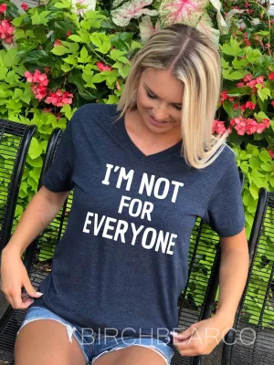I'm Not For Everyone Shirt
