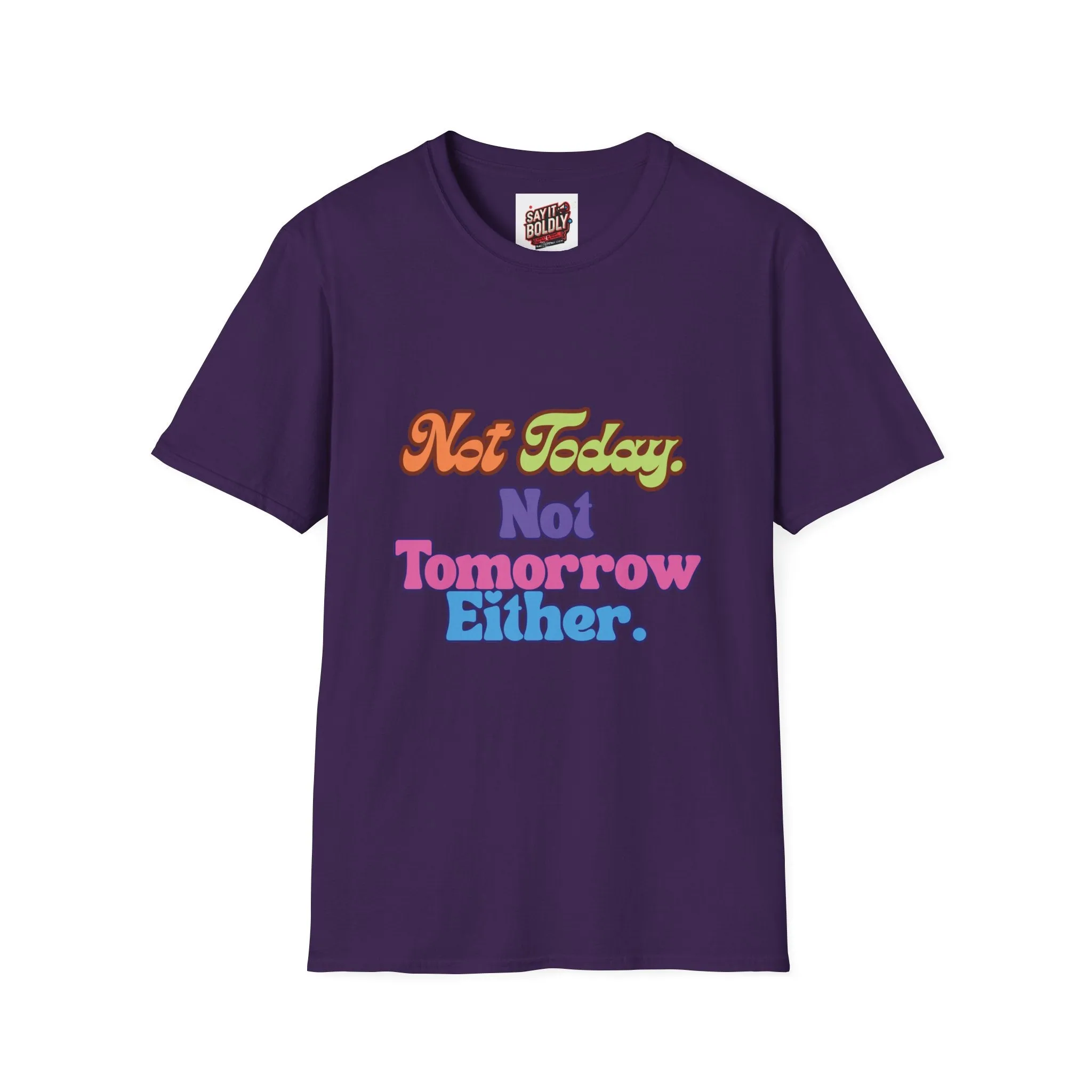 Not Today Not Tomorrow Funny Retro Unisex T-Shirt S to 5XL