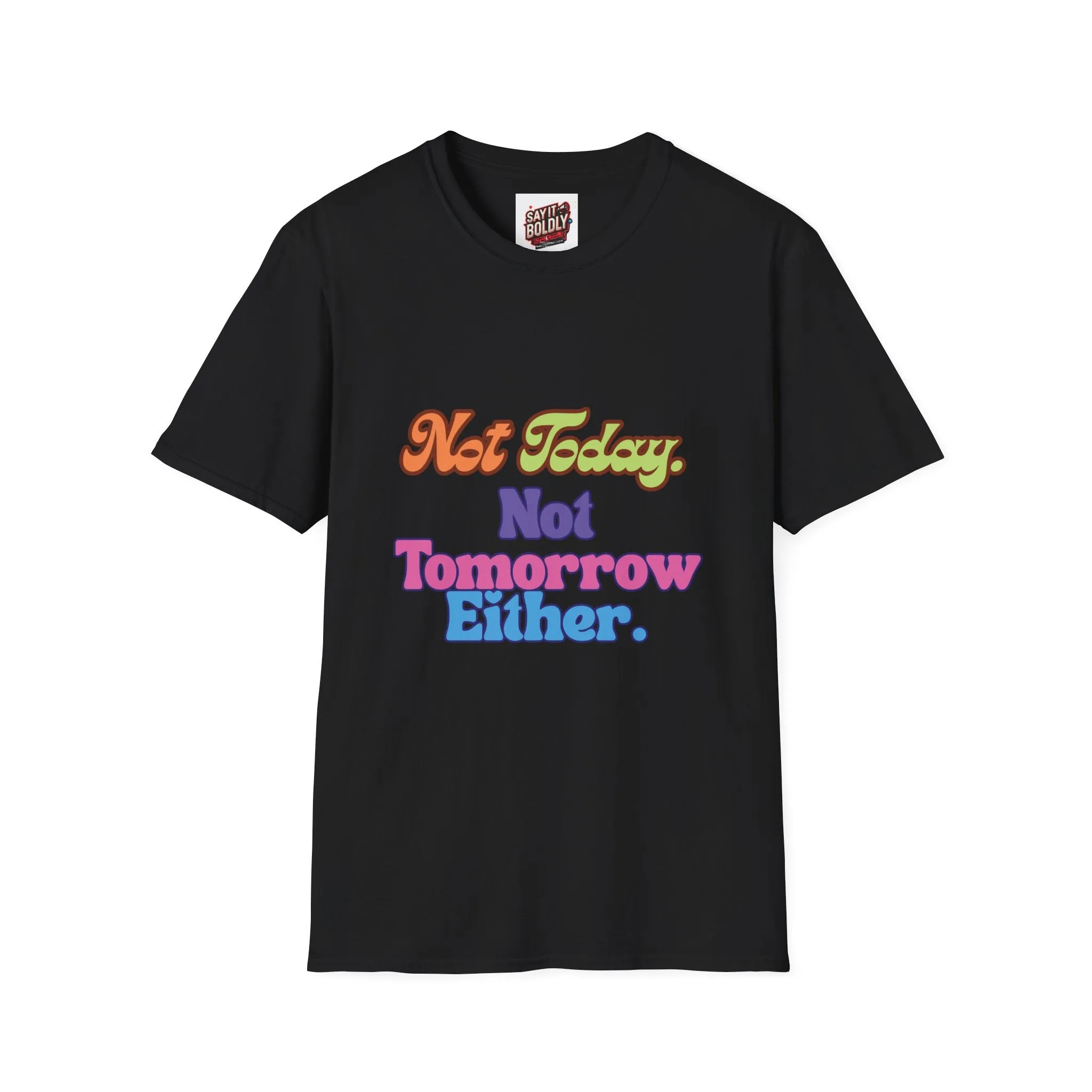 Not Today Not Tomorrow Funny Retro Unisex T-Shirt S to 5XL