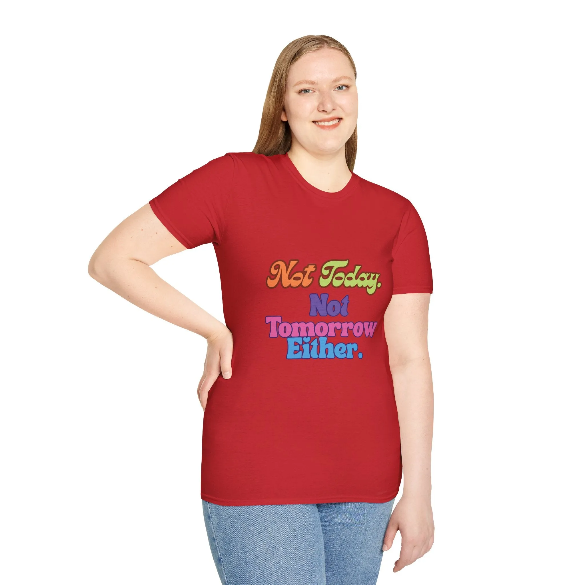 Not Today Not Tomorrow Funny Retro Unisex T-Shirt S to 5XL