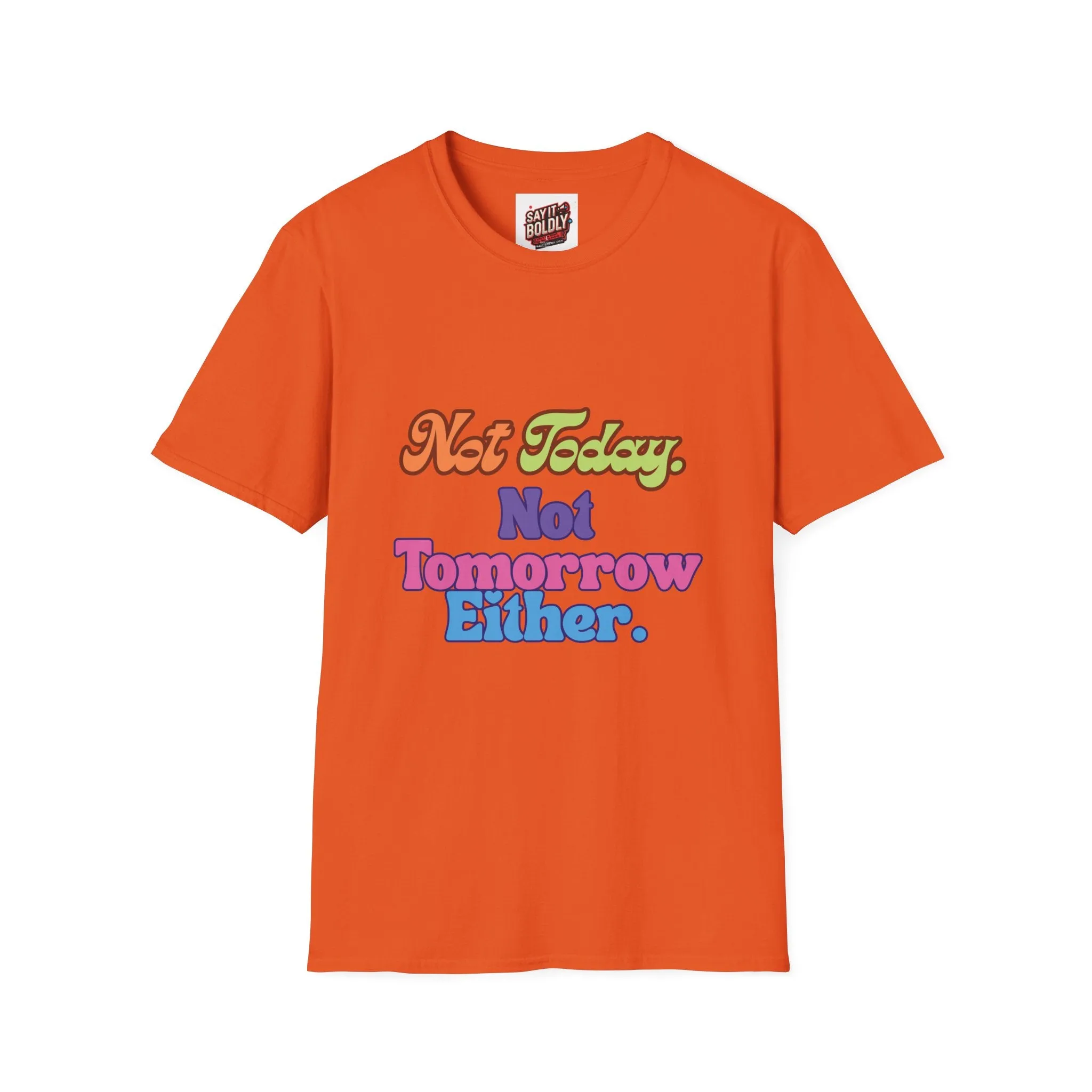 Not Today Not Tomorrow Funny Retro Unisex T-Shirt S to 5XL