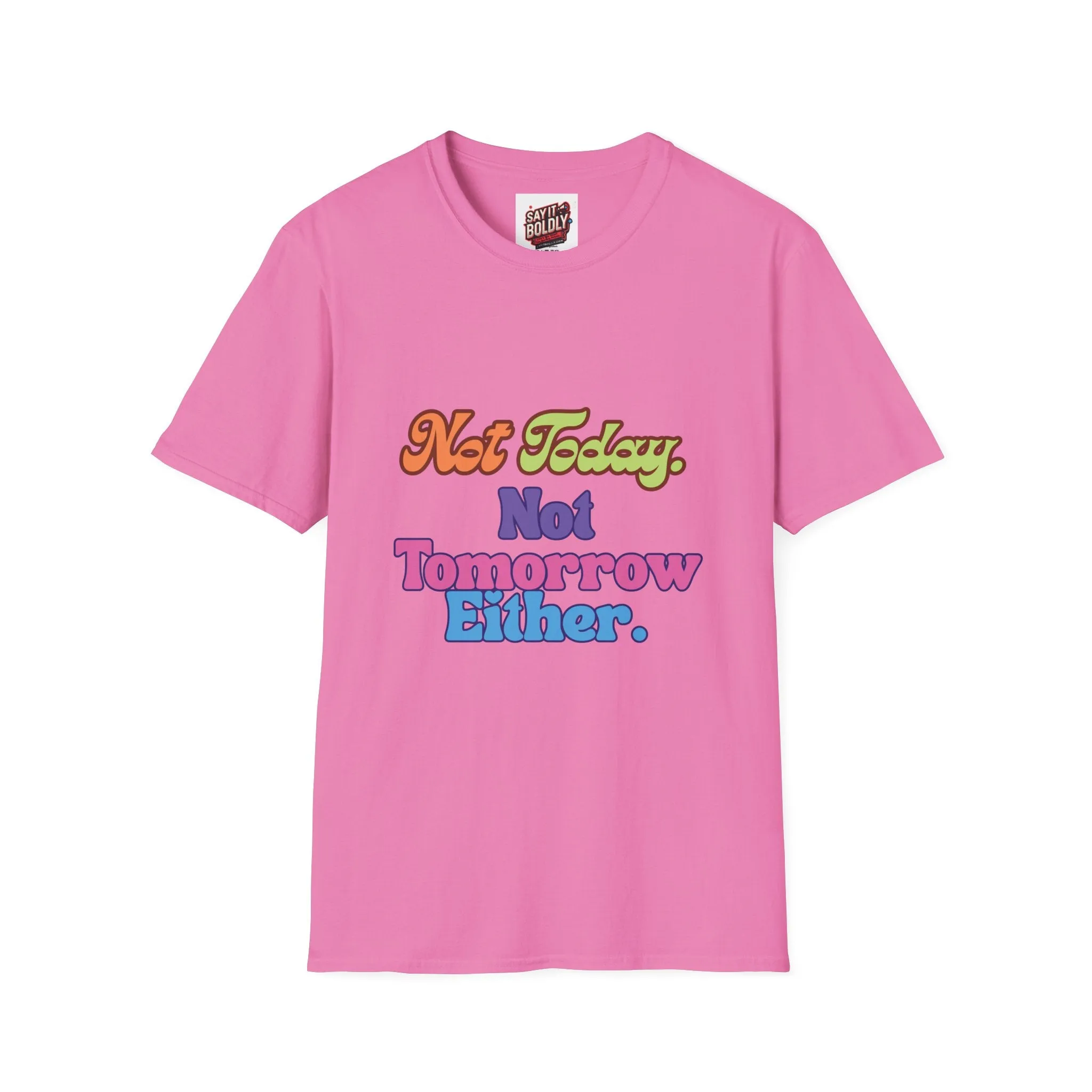 Not Today Not Tomorrow Funny Retro Unisex T-Shirt S to 5XL