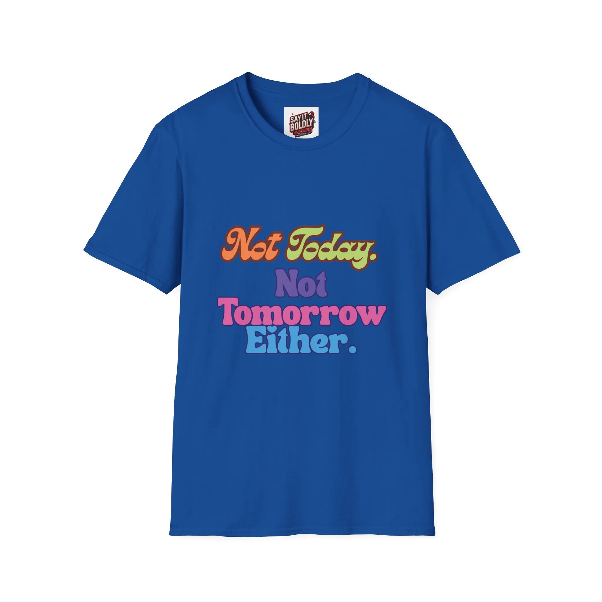 Not Today Not Tomorrow Funny Retro Unisex T-Shirt S to 5XL