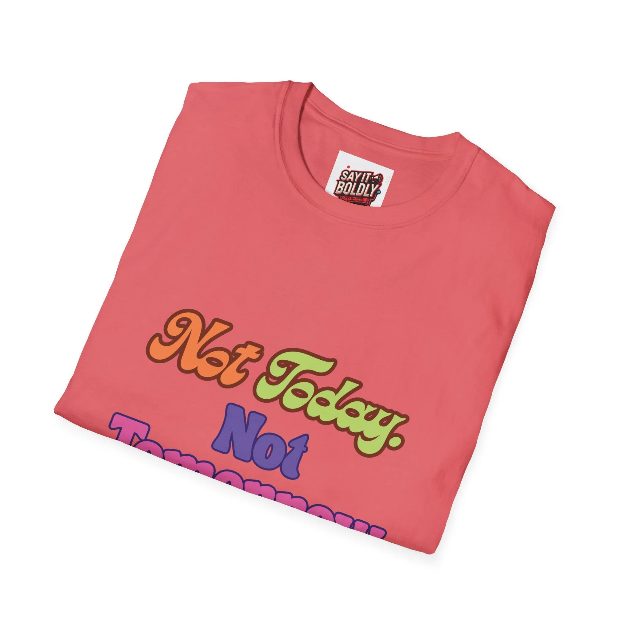 Not Today Not Tomorrow Funny Retro Unisex T-Shirt S to 5XL