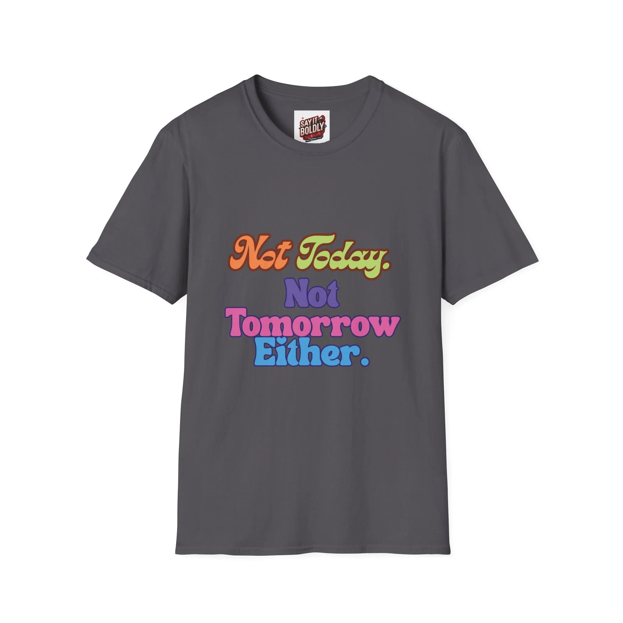 Not Today Not Tomorrow Funny Retro Unisex T-Shirt S to 5XL