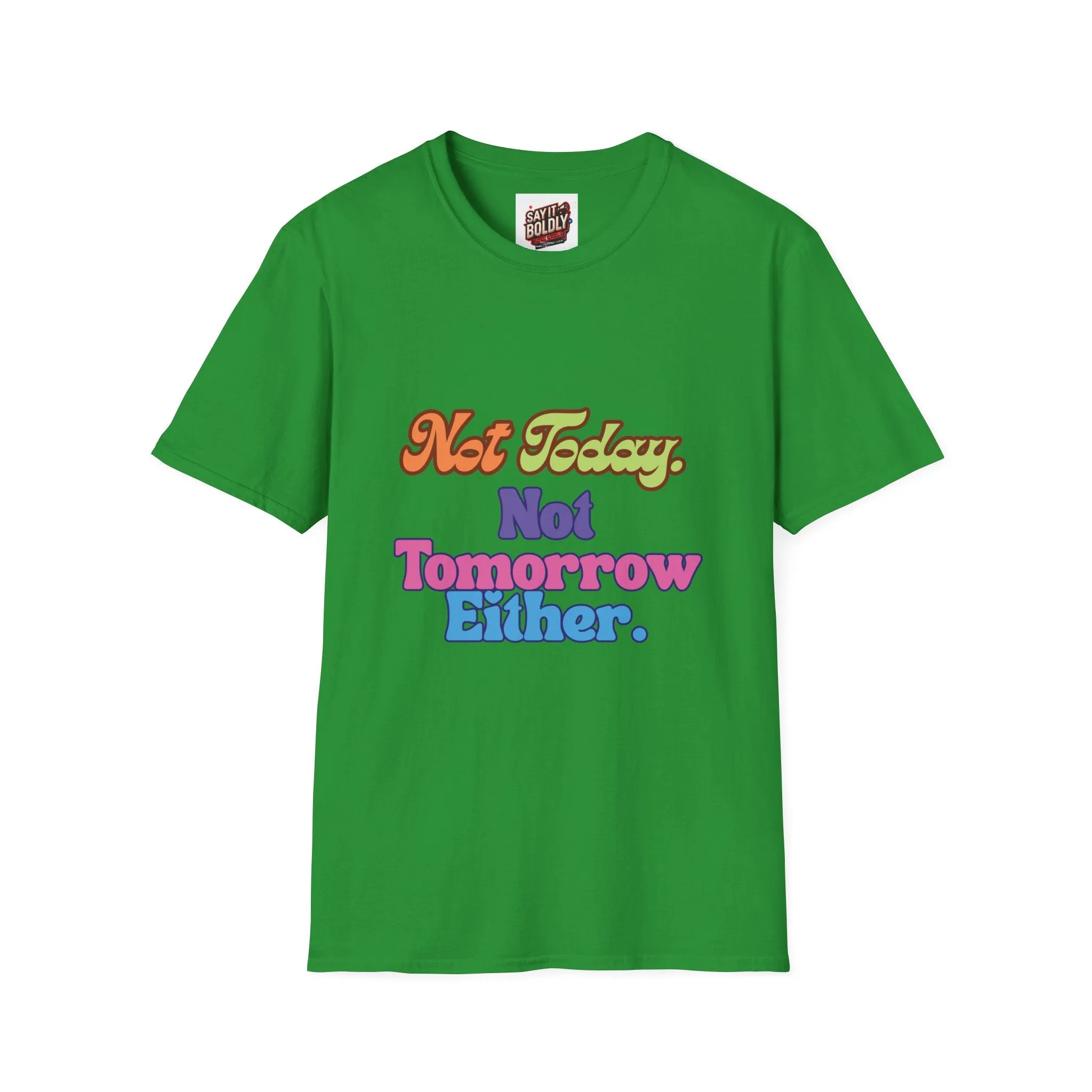 Not Today Not Tomorrow Funny Retro Unisex T-Shirt S to 5XL