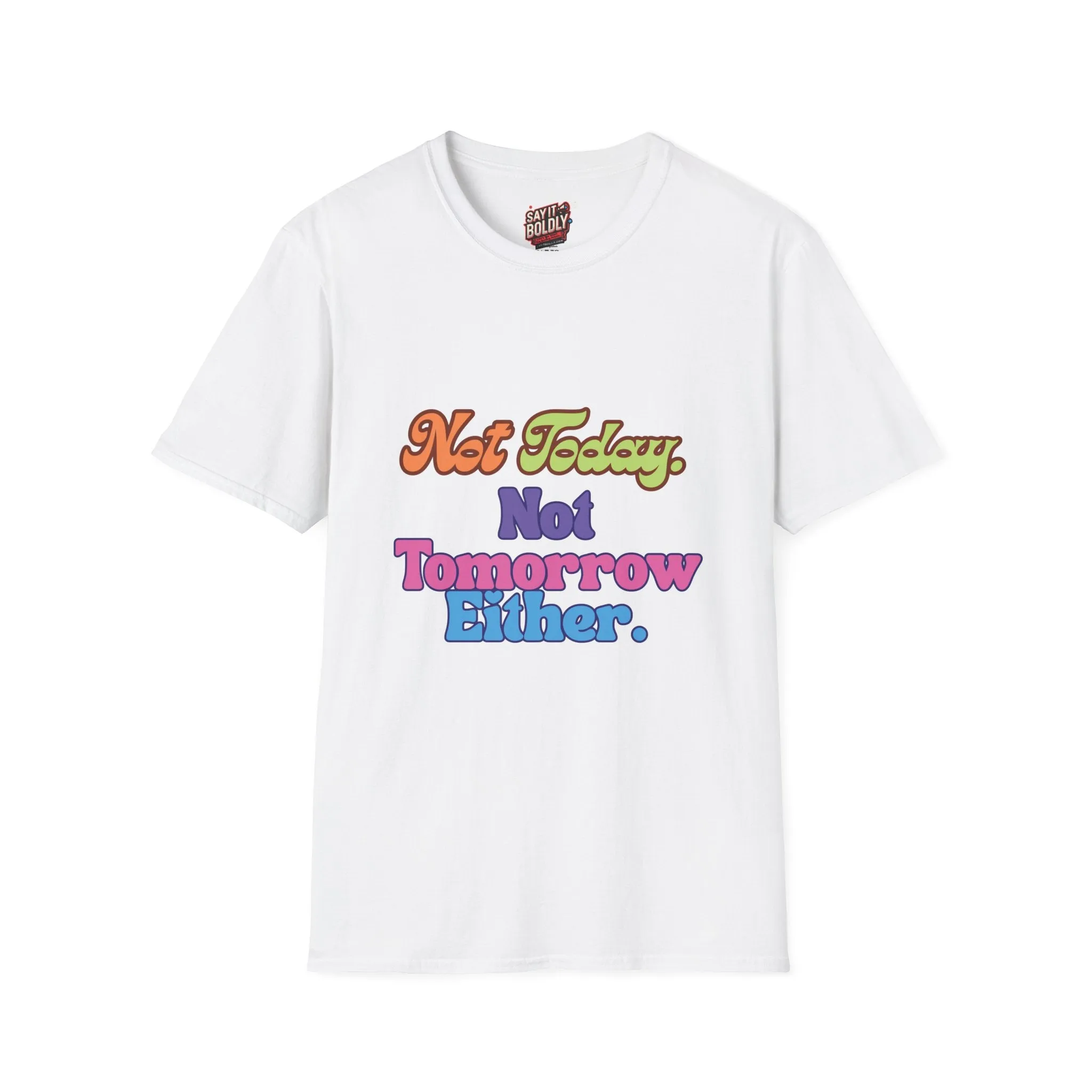 Not Today Not Tomorrow Funny Retro Unisex T-Shirt S to 5XL