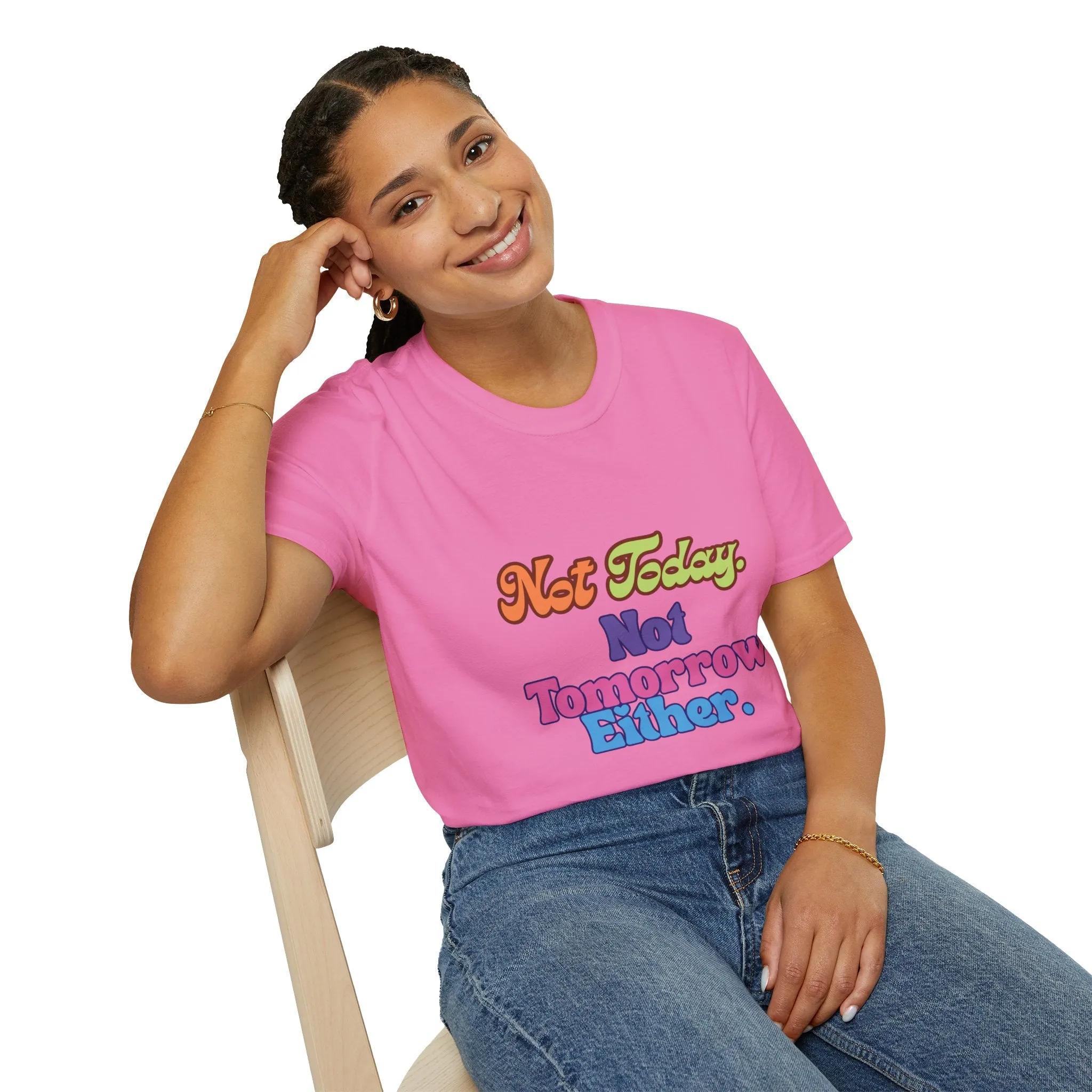 Not Today Not Tomorrow Funny Retro Unisex T-Shirt S to 5XL