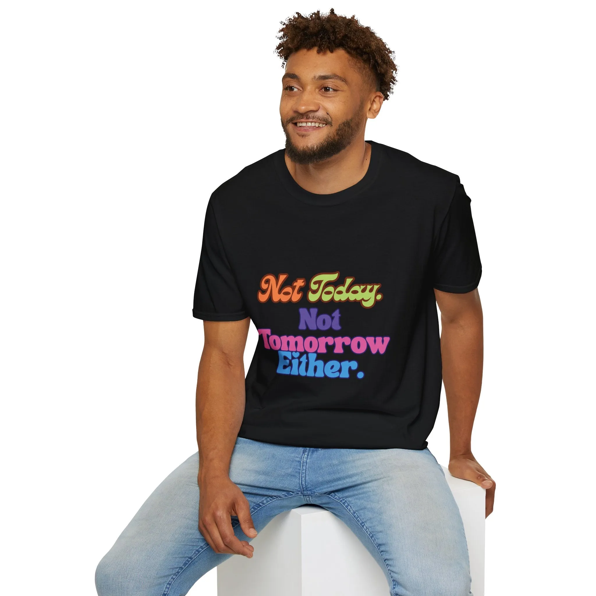Not Today Not Tomorrow Funny Retro Unisex T-Shirt S to 5XL