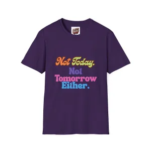 Not Today Not Tomorrow Funny Retro Unisex T-Shirt S to 5XL