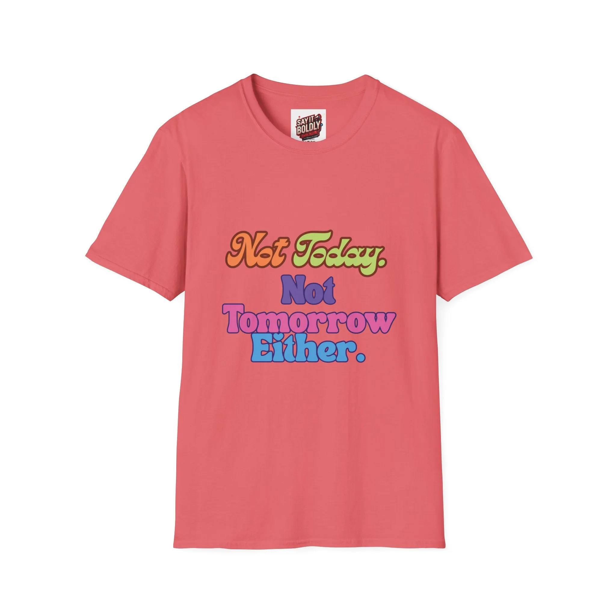 Not Today Not Tomorrow Funny Retro Unisex T-Shirt S to 5XL