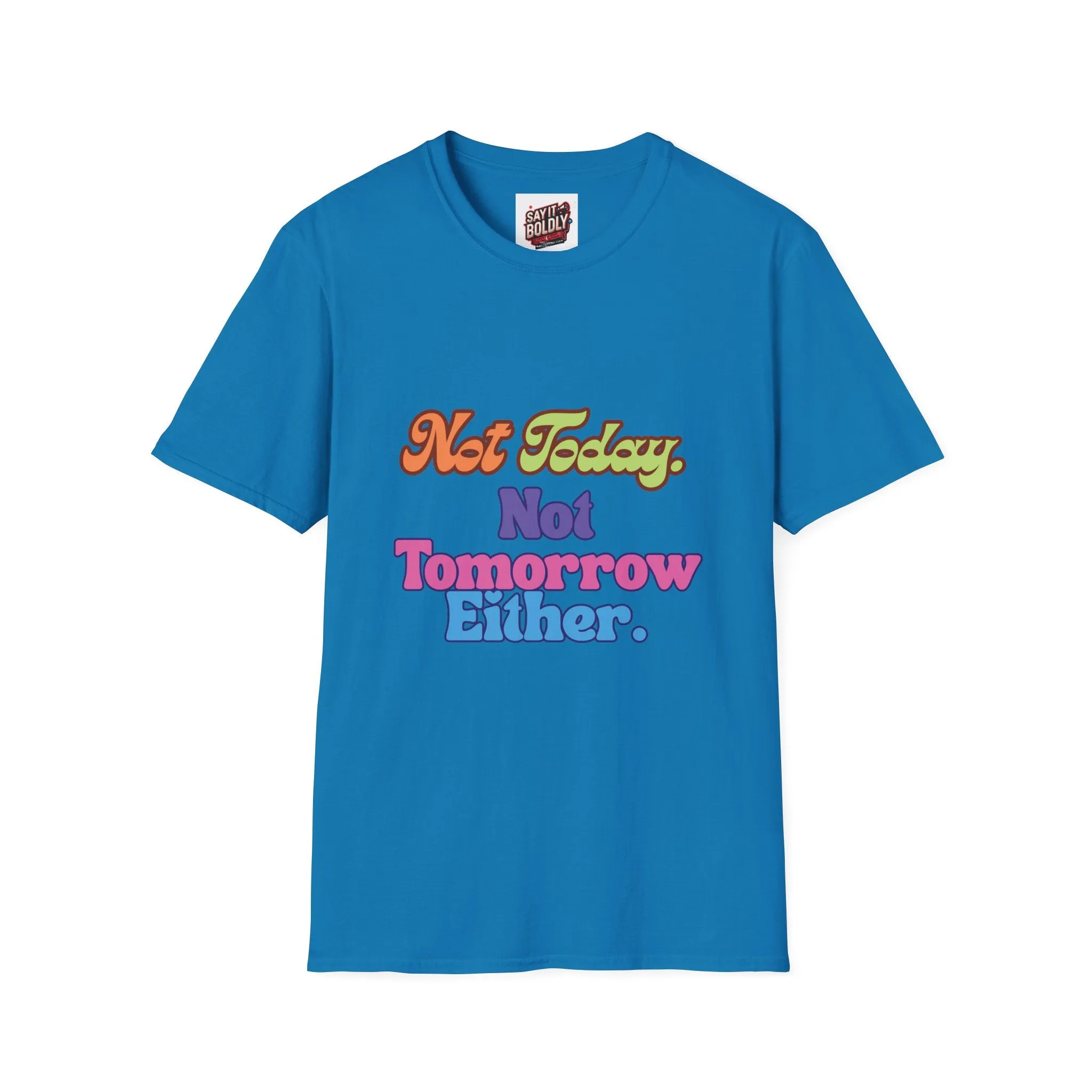 Not Today Not Tomorrow Funny Retro Unisex T-Shirt S to 5XL