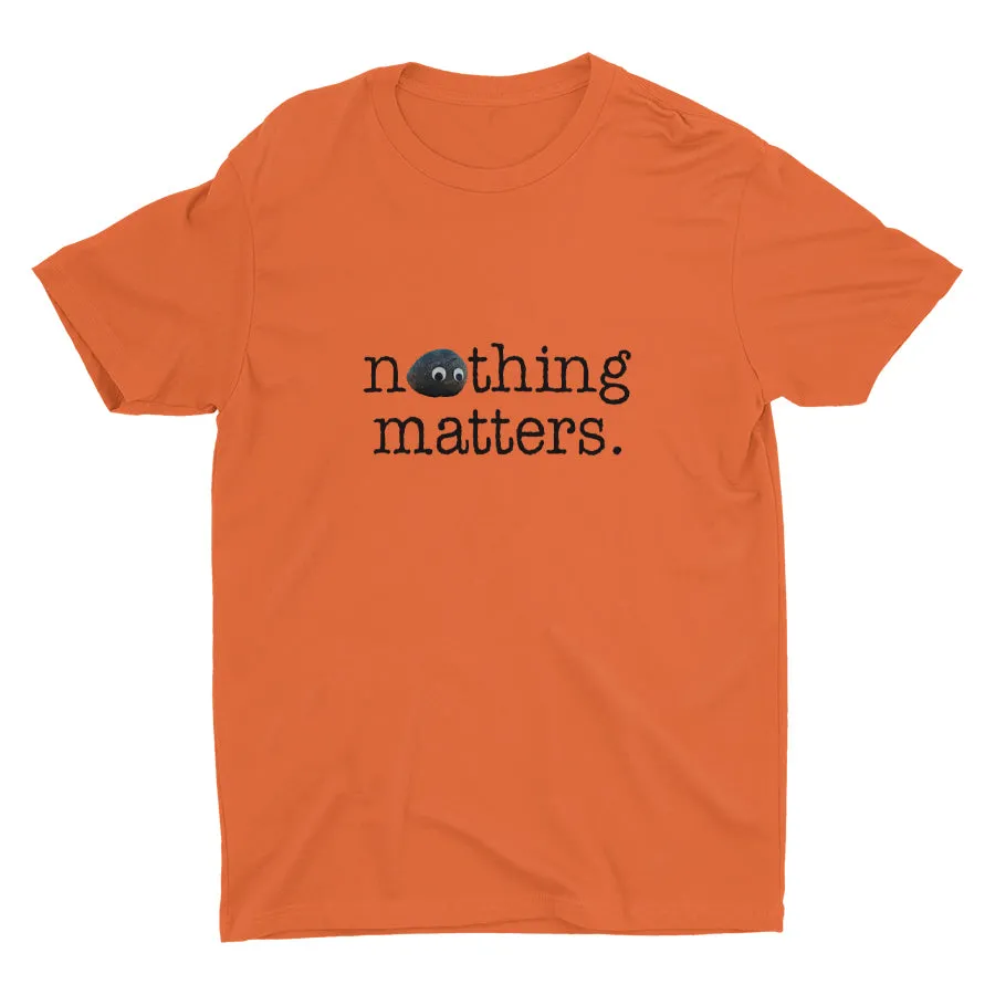 Nothing Matters Cotton Tee