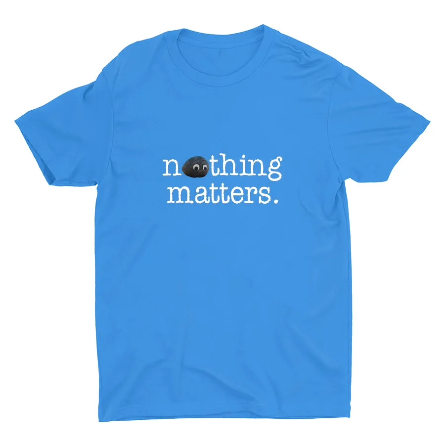 Nothing Matters Cotton Tee
