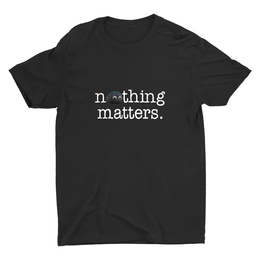 Nothing Matters Cotton Tee