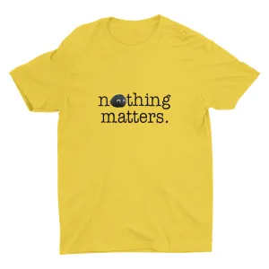 Nothing Matters Cotton Tee