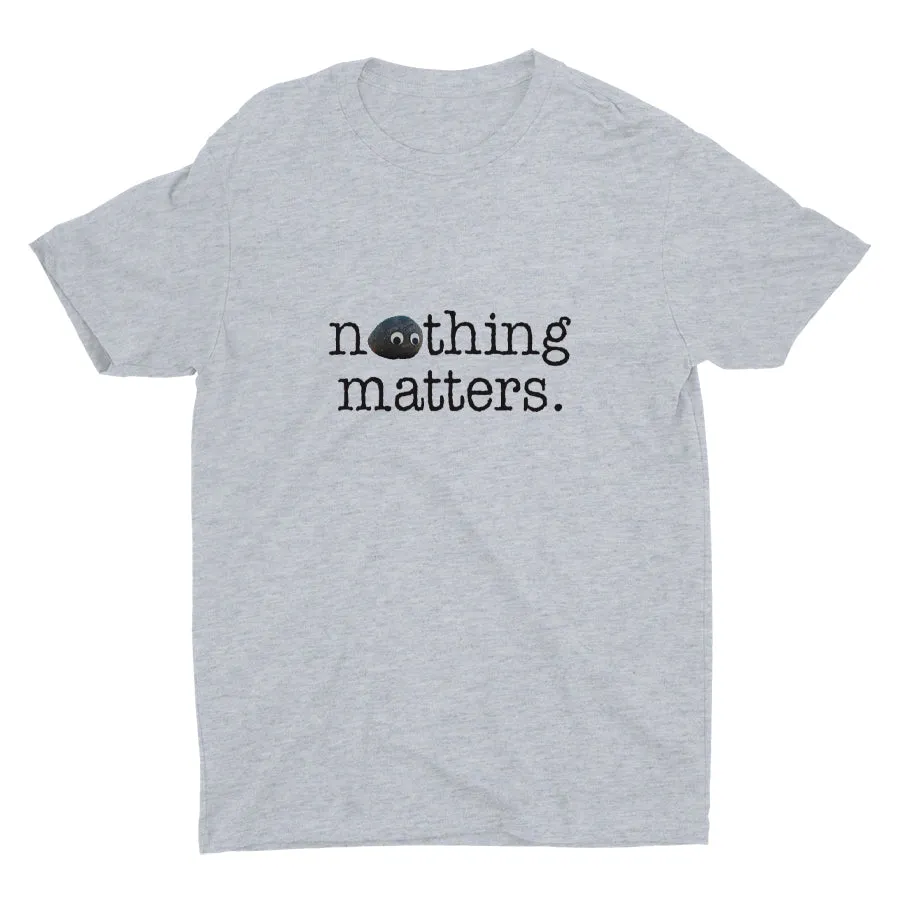 Nothing Matters Cotton Tee