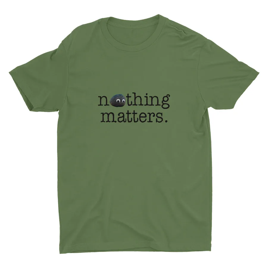 Nothing Matters Cotton Tee
