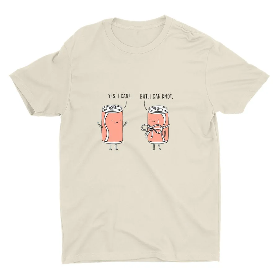 "YES, I CAN" "BUT, I CAN KNOT" Cotton Tee