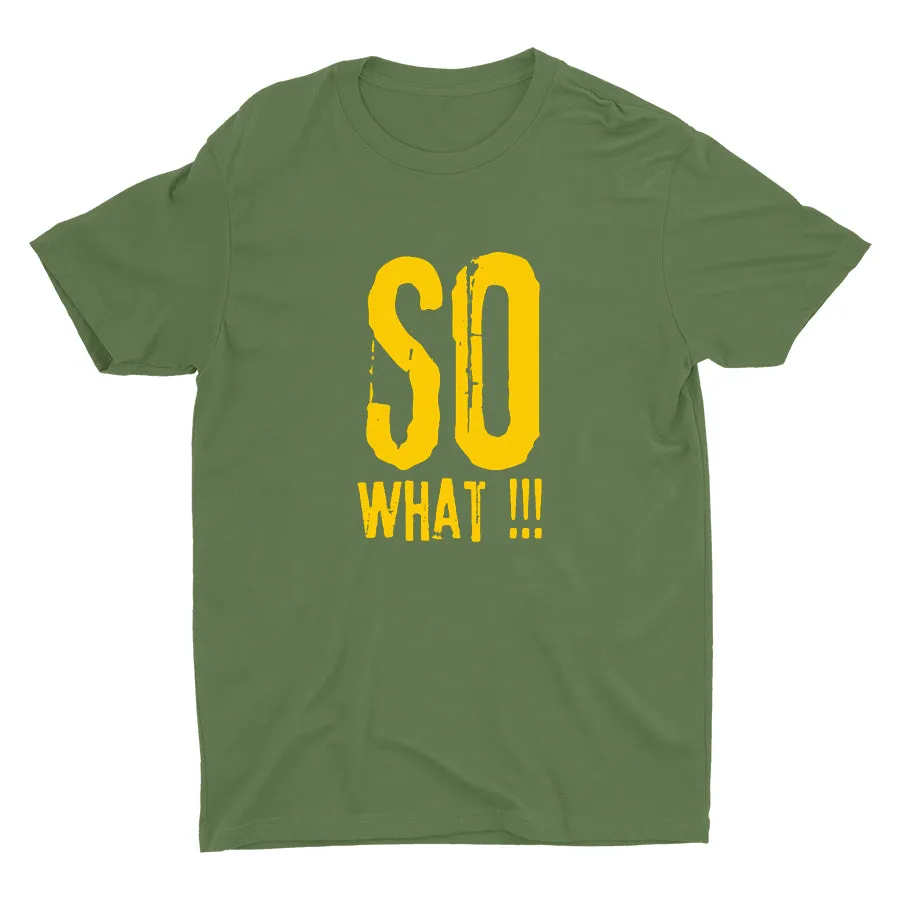 SO WHAT!!! Cotton Tee