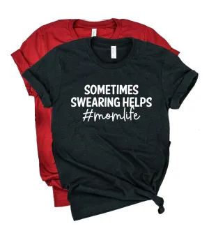 Sometimes Swearing Helps Momlife Shirt | Unisex Crew