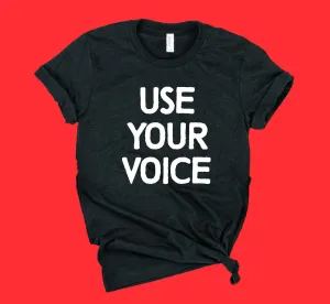 Use Your Voice Shirt | Unisex Crew