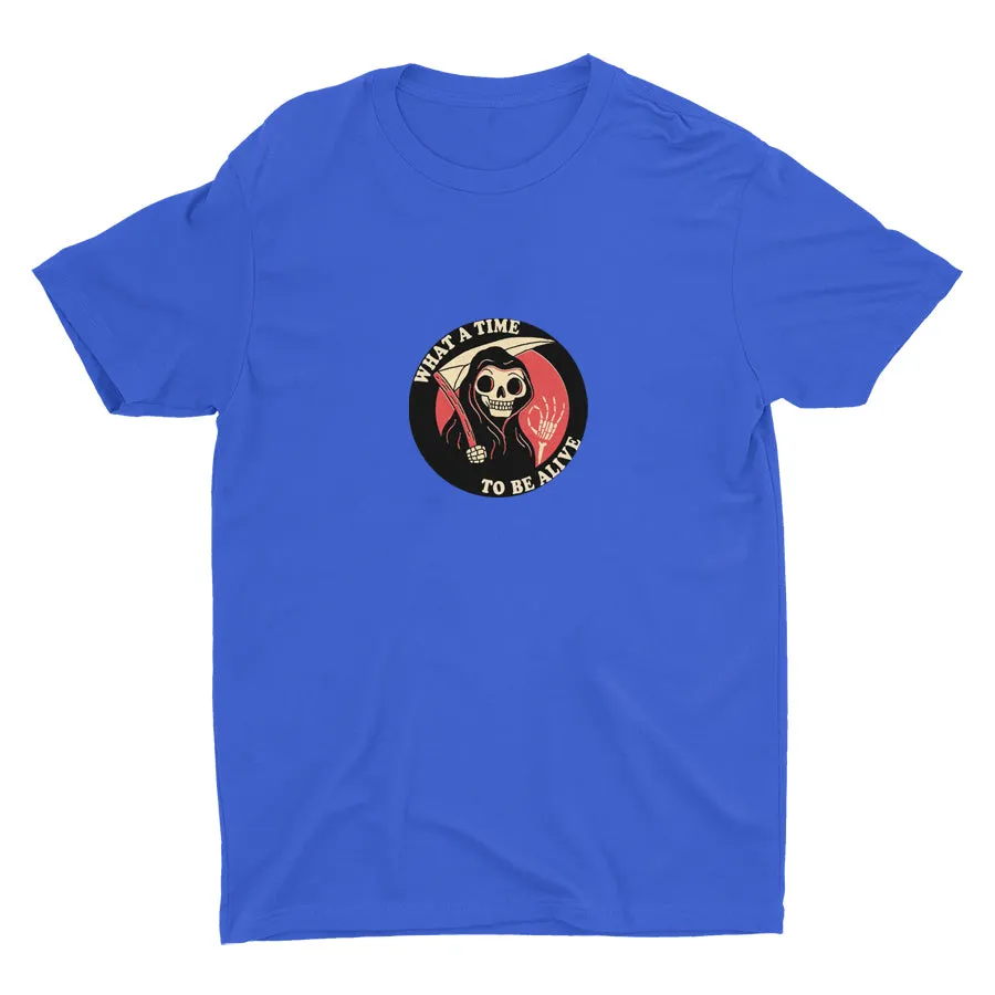 WHAT A TIME RO BE ALIVE  Cotton Tee
