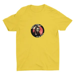 WHAT A TIME RO BE ALIVE  Cotton Tee